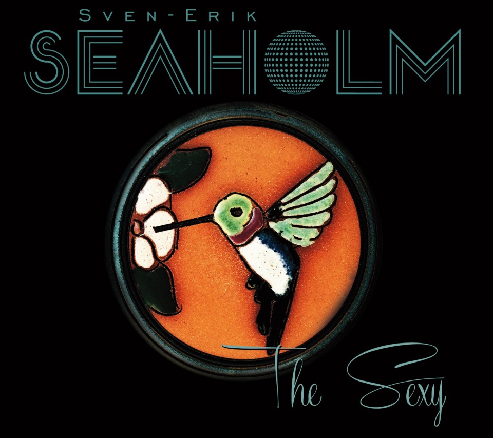 その他 Sven Erik Werner [CD] SVEN-ERIK SEAHOLM: The Sexy | San Diego Troubadour